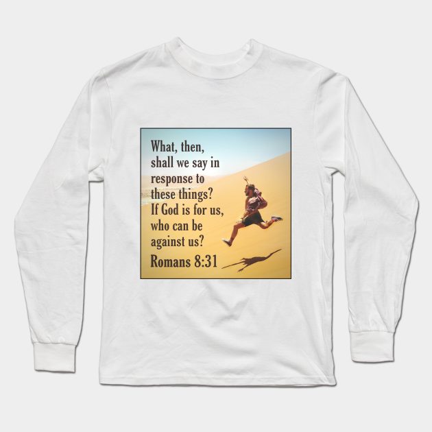 Romans 8:31 Long Sleeve T-Shirt by Bible Verses by Deb